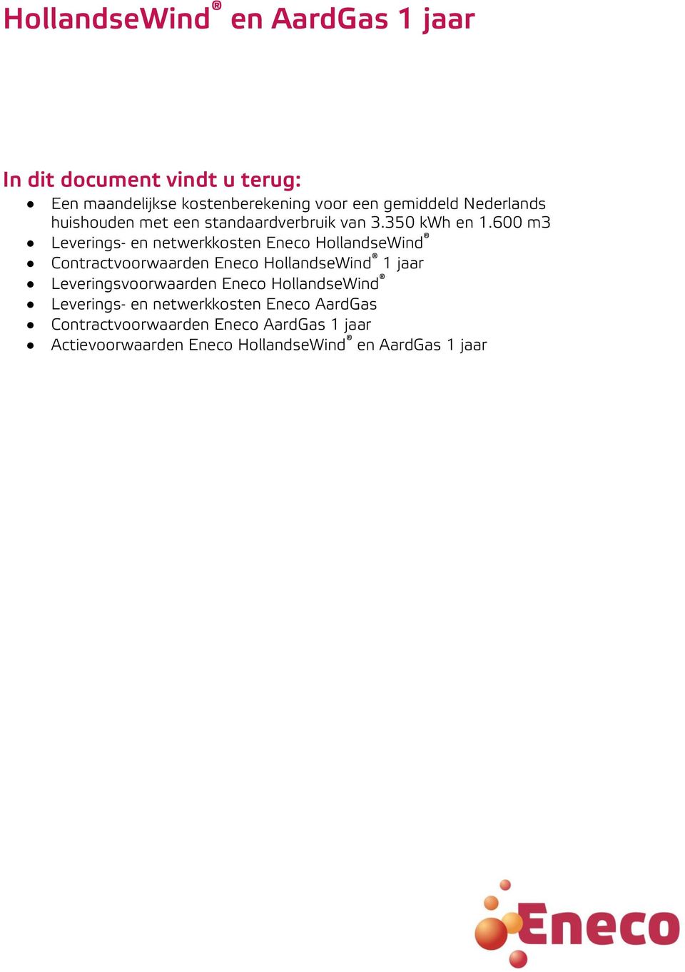 600 m3 Lvrings- n ntwrkkostn Enco HollandsWind Contractvoorwaardn Enco HollandsWind 1 jaar