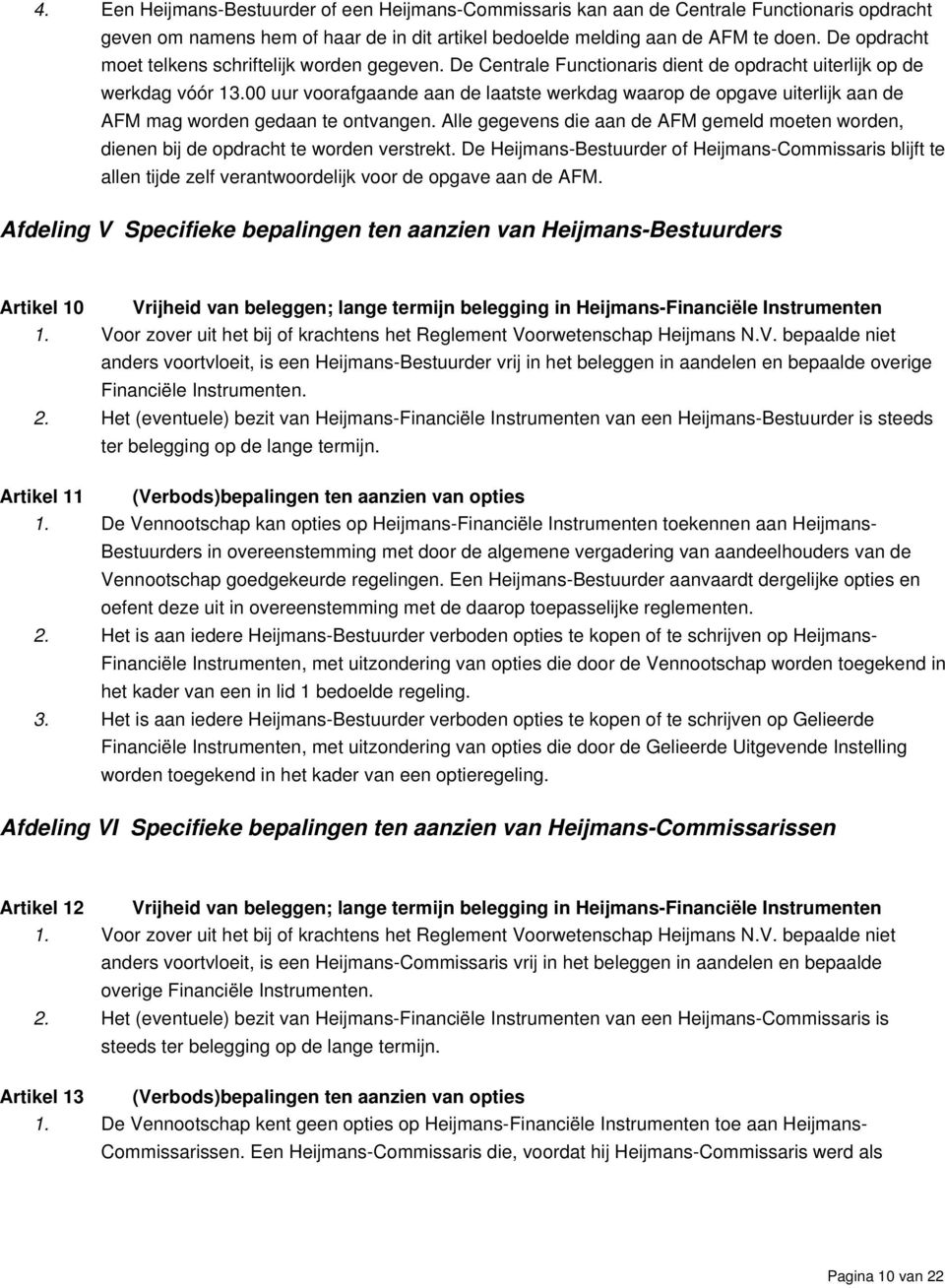 00 uur voorafgaande aan de laatste werkdag waarop de opgave uiterlijk aan de AFM mag worden gedaan te ontvangen.