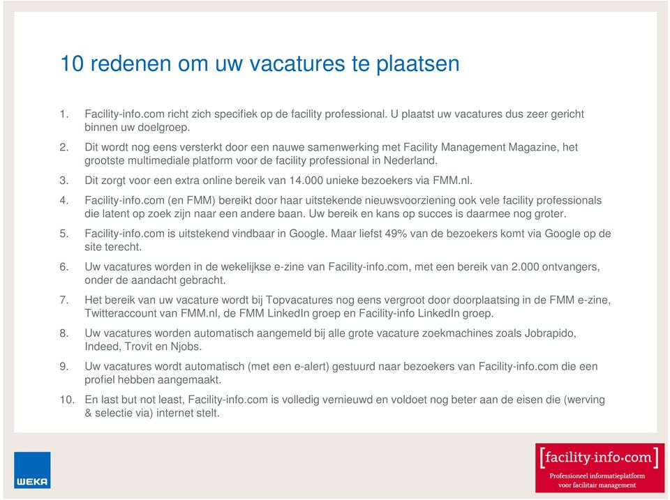 Dit zorgt voor een extra online bereik van 14.000 unieke bezoekers via FMM.nl. 4. Facility-info.