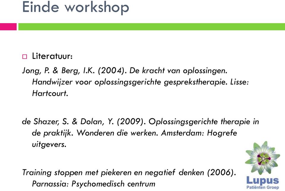 & Dolan, Y. (2009). Oplossingsgerichte therapie in de praktijk. Wonderen die werken.