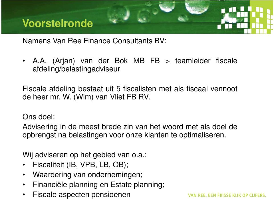 fiscaal vennoot de heer mr. W. (Wim) van Vliet FB RV.