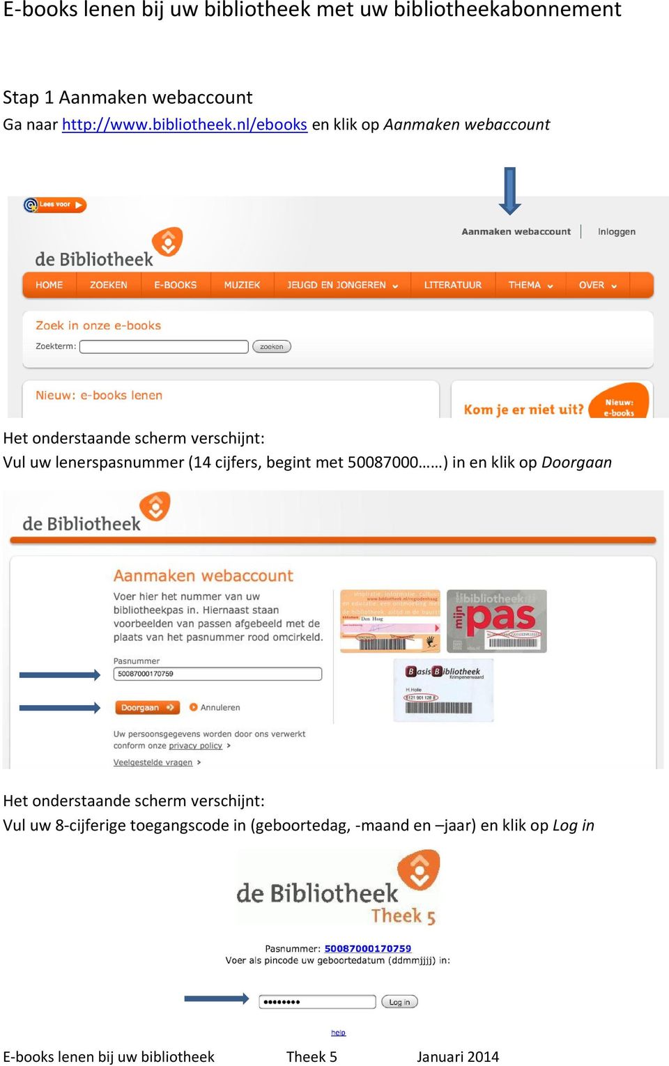 nl/ebooks en klik op Aanmaken webaccount Het onderstaande scherm verschijnt: Vul uw lenerspasnummer