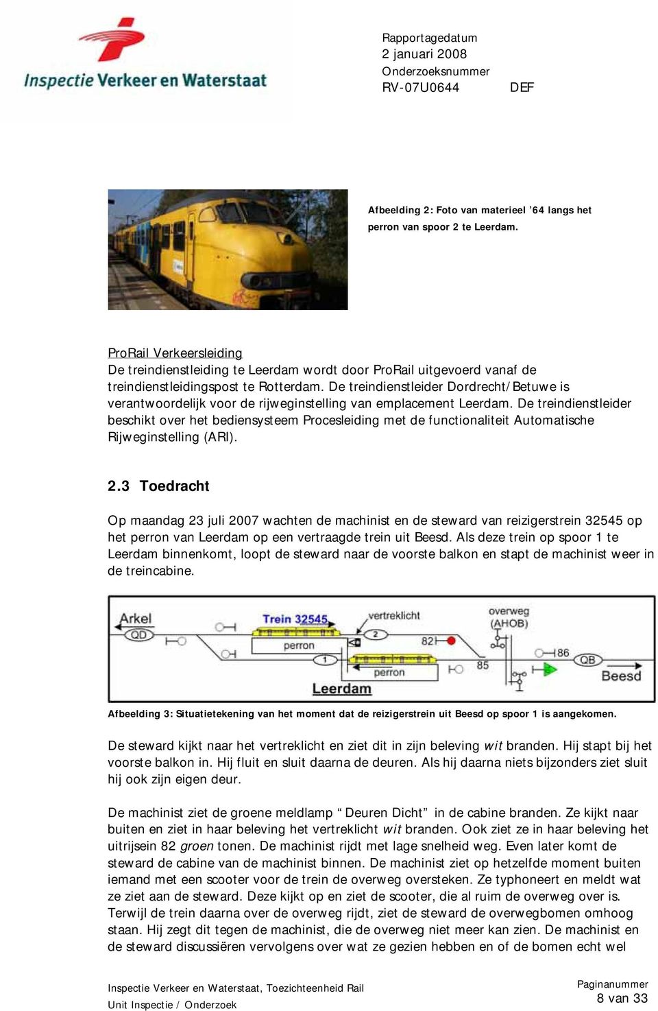 De treindienstleider Dordrecht/Betuwe is verantwoordelijk voor de rijweginstelling van emplacement Leerdam.