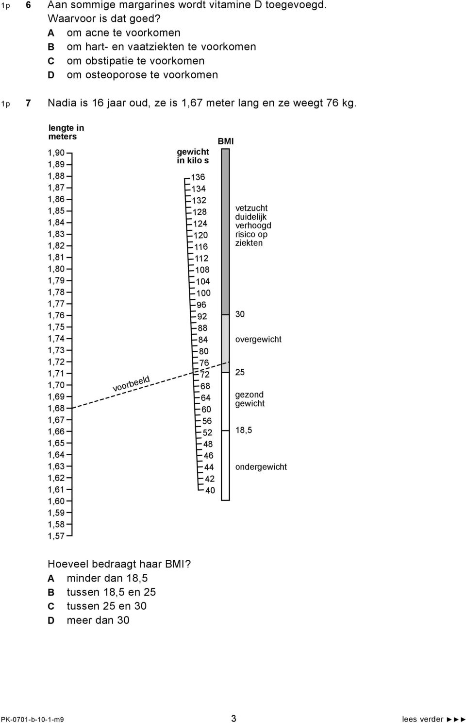 lengte in meters 1,90 1,89 1,88 1,87 1,86 1,85 1,84 1,83 1,82 1,81 1,80 1,79 1,78 1,77 1,76 1,75 1,74 1,73 1,72 1,71 1,70 1,69 1,68 1,67 1,66 1,65 1,64 1,63 1,62 1,61 1,60 1,59 1,58 1,57 voorbeeld