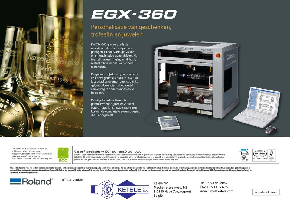 De EGX-360 is speciaal ontworpen voor dagelijks gebruik. Bovendien is het toestel eenvoudig te onderhouden en te bedienen.