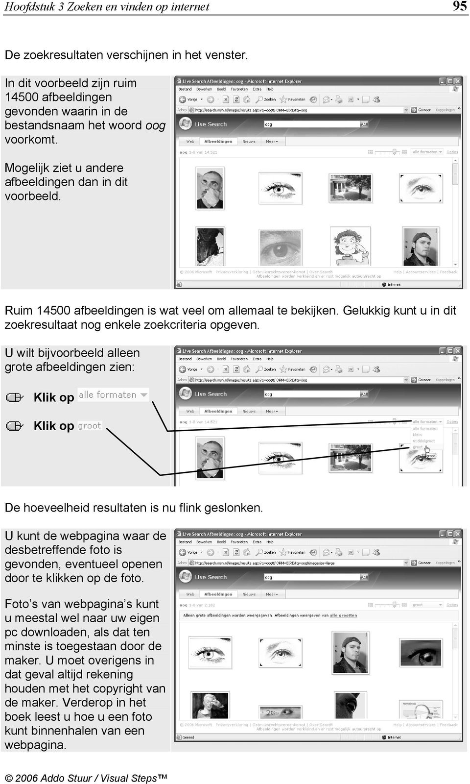 U wilt bijvoorbeeld alleen grote afbeeldingen zien: De hoeveelheid resultaten is nu flink geslonken.