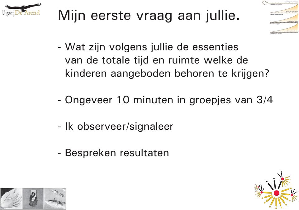 en ruimte welke de kinderen aangeboden behoren te krijgen?