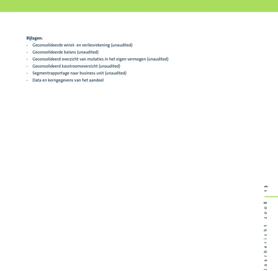 (unaudited) - Geconsolideerd kasstroomoverzicht (unaudited) - Segmentrapportage naar