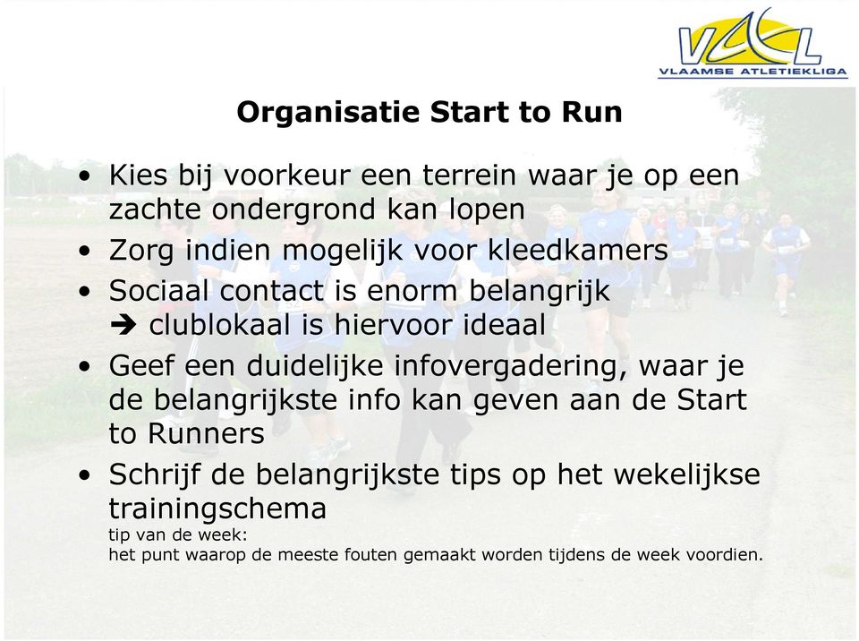 infovergadering, waar je de belangrijkste info kan geven aan de Start to Runners Schrijf de belangrijkste tips op
