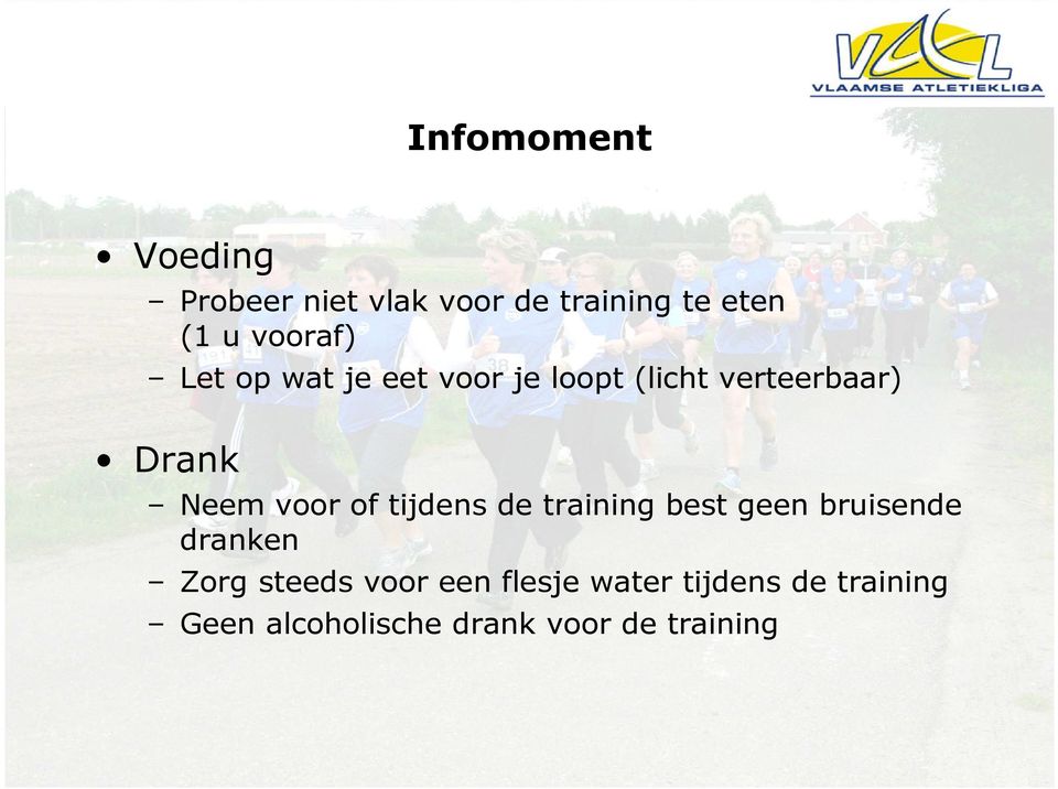 voor of tijdens de training best geen bruisende dranken Zorg steeds