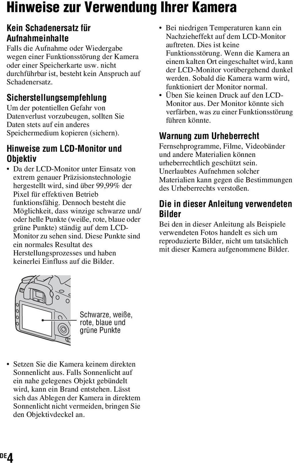 Sicherstellungsempfehlung Um der potentiellen Gefahr von Datenverlust vorzubeugen, sollten Sie Daten stets auf ein anderes Speichermedium kopieren (sichern).