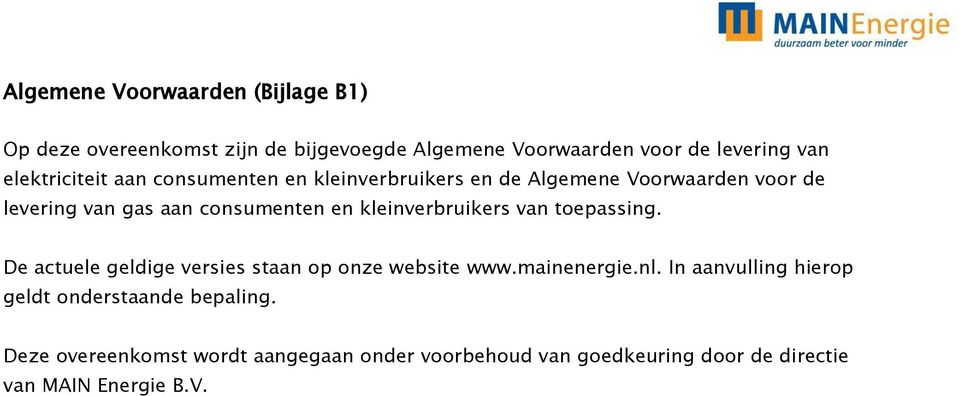 kleinverbruikers van toepassing. De actuele geldige versies staan op onze website www.mainenergie.nl.