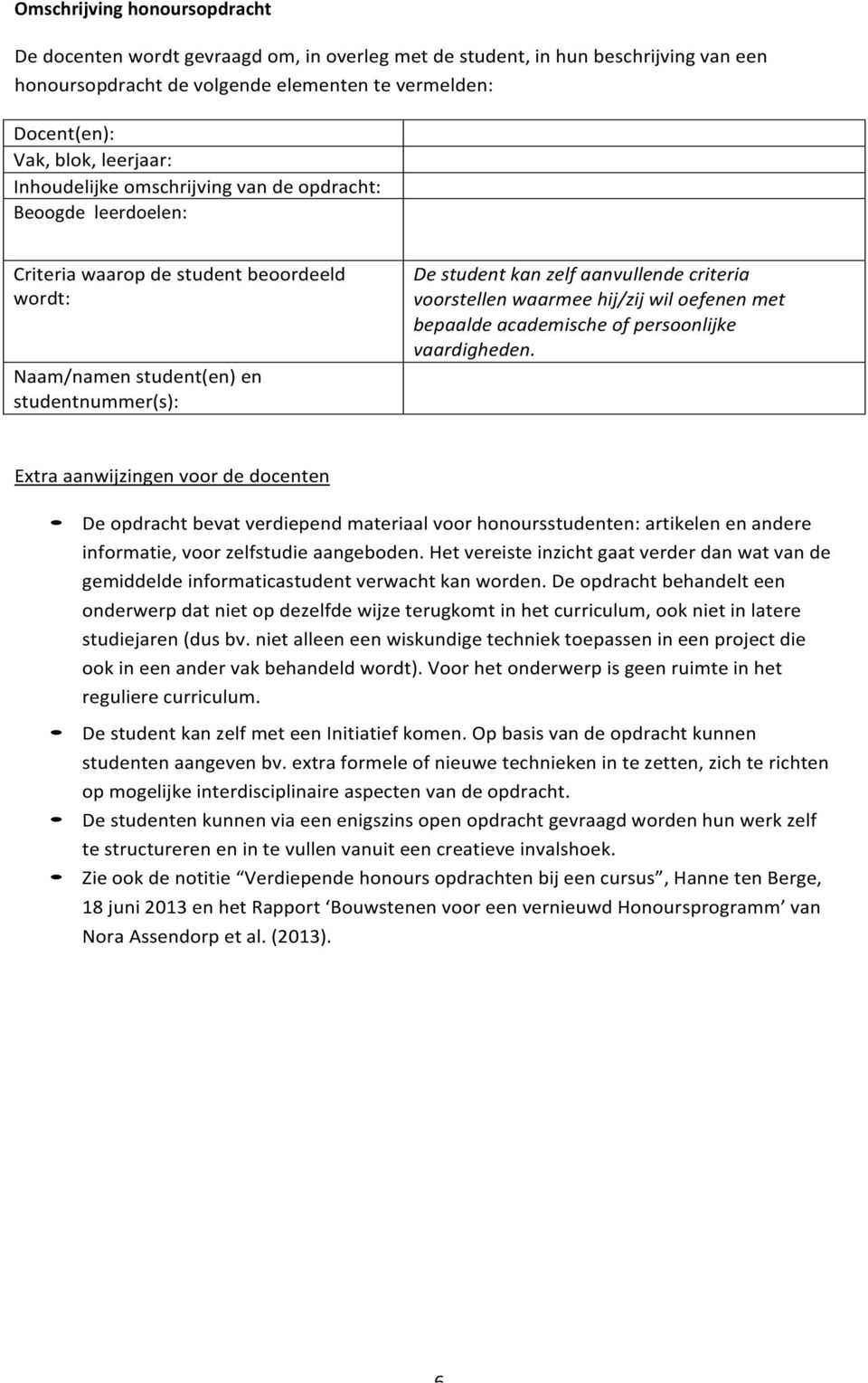 voorstellen waarmee hij/zij wil oefenen met bepaalde academische of persoonlijke vaardigheden.