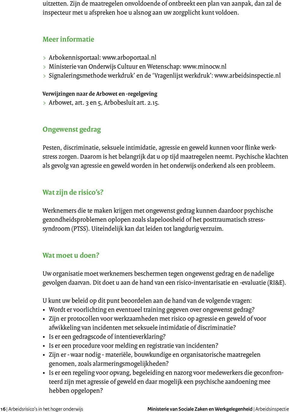 arbeidsinspectie.nl Verwijzingen naar de Arbowet en -regelgeving > Arbowet, art. 3 en 5, Arbobesluit art. 2.15.