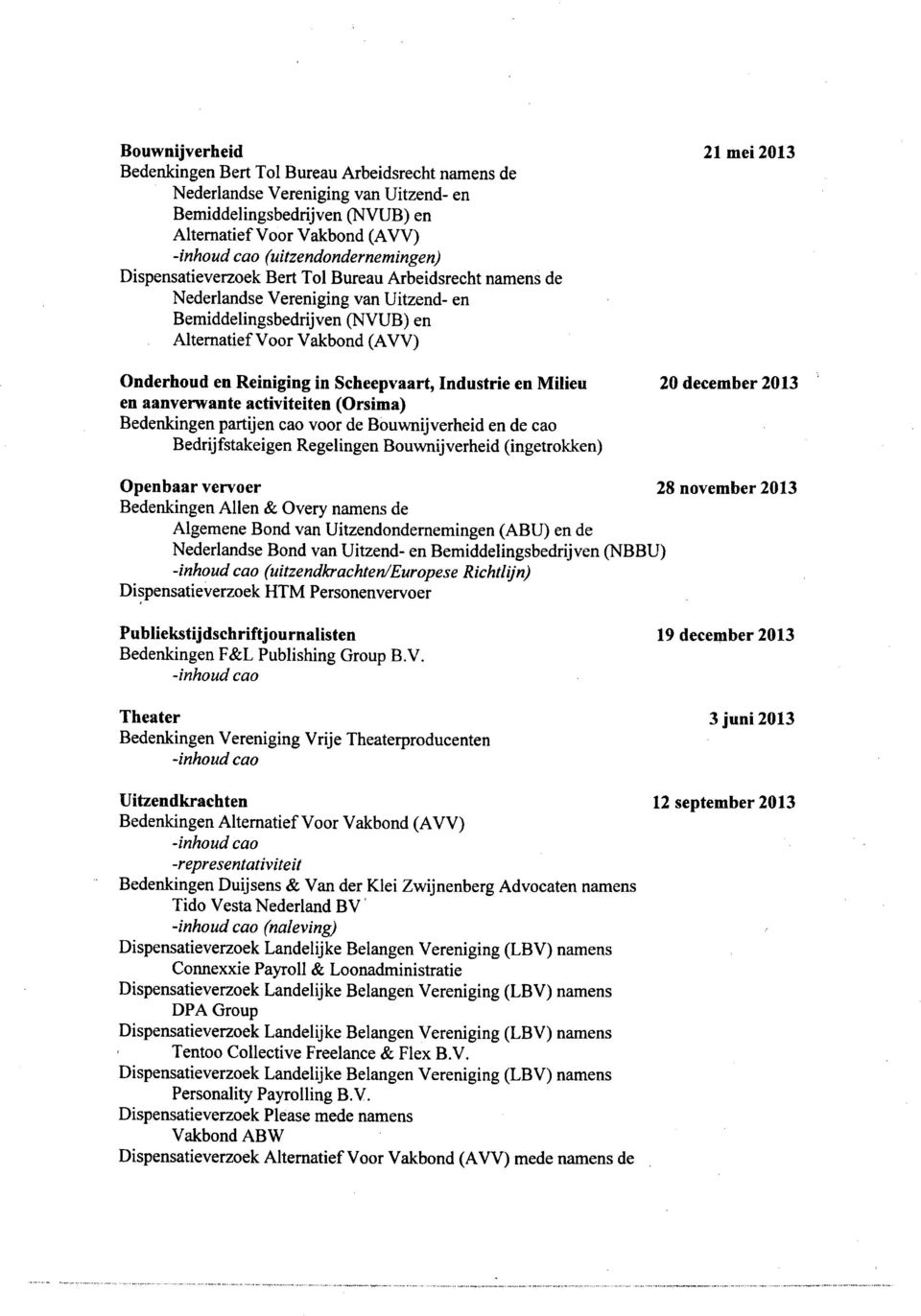 Reiniging in Scheepvaart, Industrie en Milieu 20 december 2013 en aanverwante activiteiten (Orsima) Bedenkingen partijen cao voor de Bouwnijverheid en de cao Bedrijfstakeigen Regelingen