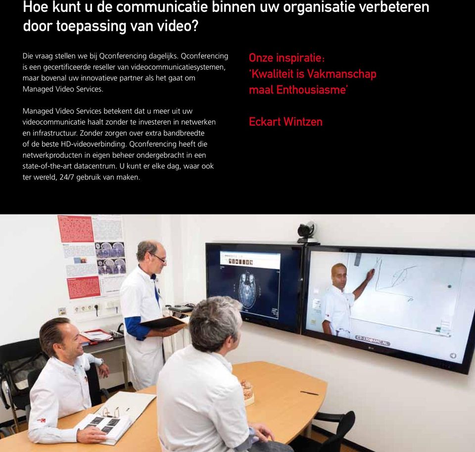 Managed Video Services betekent dat u meer uit uw videocommunicatie haalt zonder te investeren in netwerken en infrastructuur.