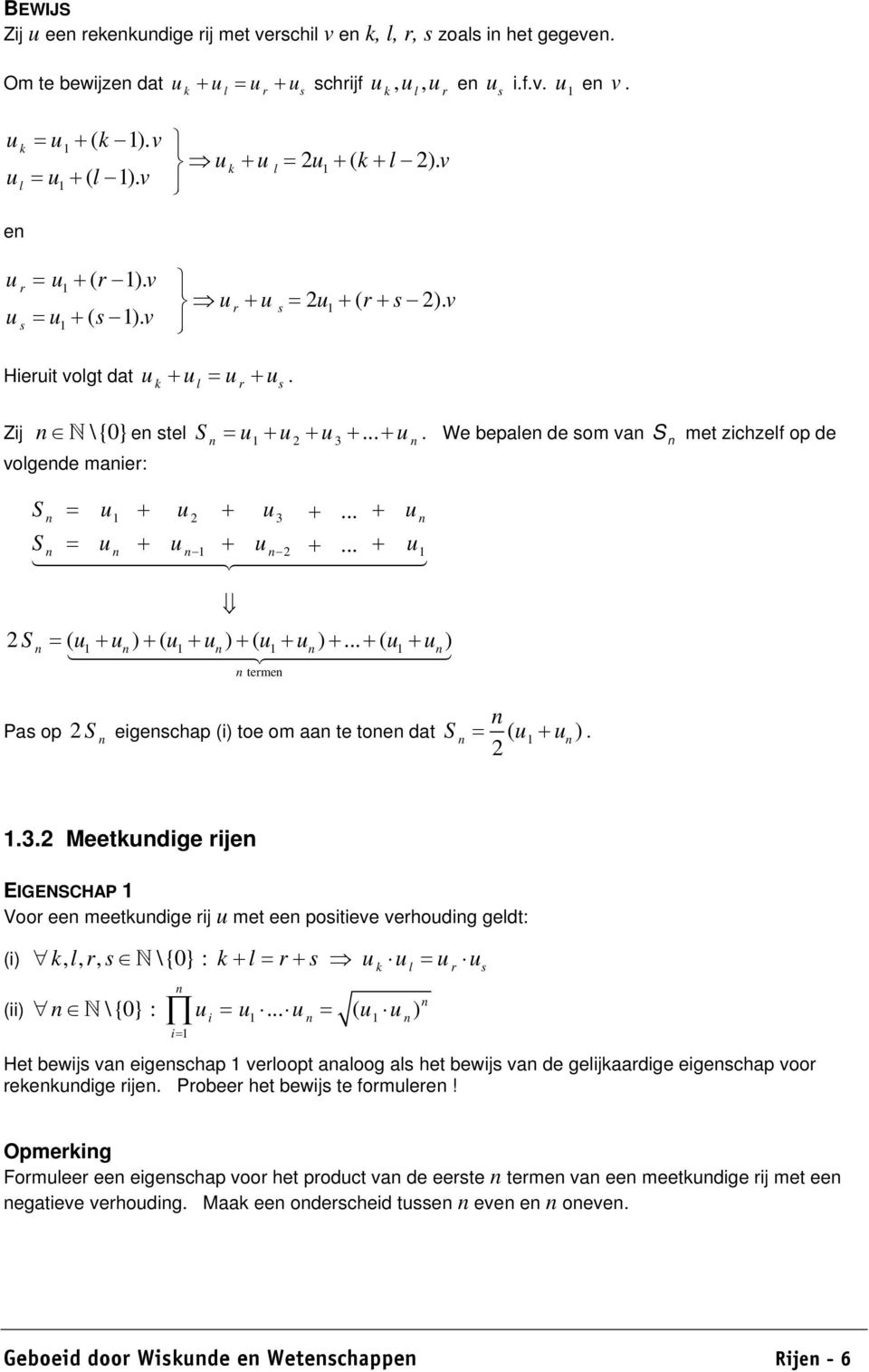 .. + u S = u + u + u 2 +... + u 2 S = ( u + u ) + ( u + u ) + ( u + u ) +... + ( u + u ) terme Pas op 2 S eigeschap (i) toe om aa te toe dat S = ( u + u). 2 S met zichzelf op de.3.