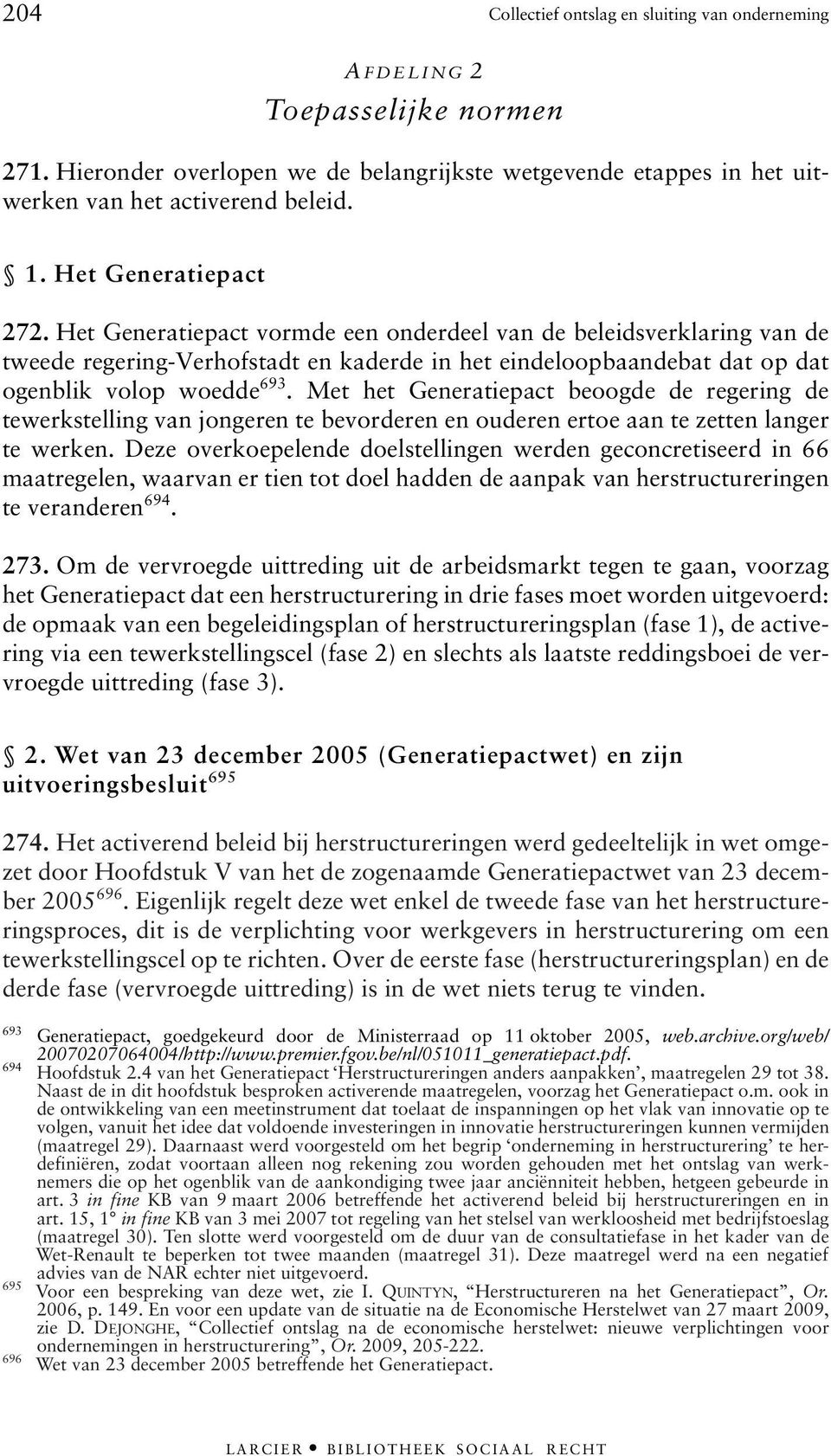 Met het Generatiepact beoogde de regering de tewerkstelling van jongeren te bevorderen en ouderen ertoe aan te zetten langer te werken.