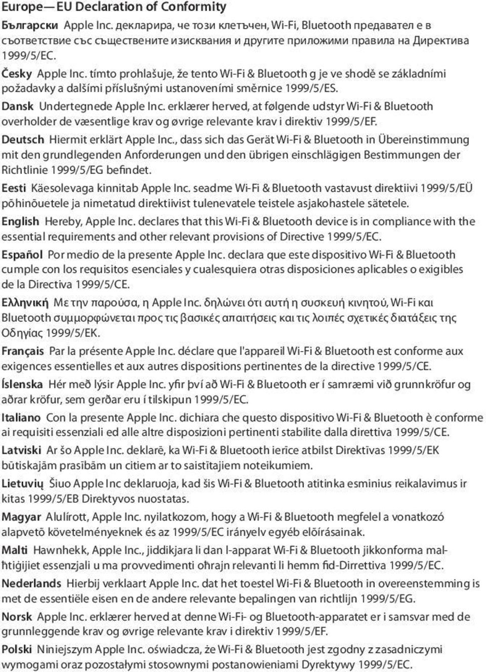 tímto prohlašuje, že tento Wi-Fi & Bluetooth g je ve shodě se základními požadavky a dalšími příslušnými ustanoveními směrnice 1999/5/ES. Dansk Undertegnede Apple Inc.