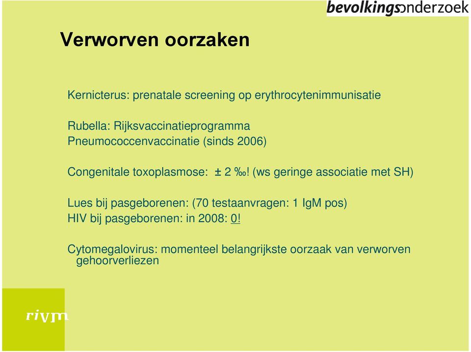 (ws geringe associatie met SH) Lues bij pasgeborenen: (70 testaanvragen: 1 IgM pos) HIV bij