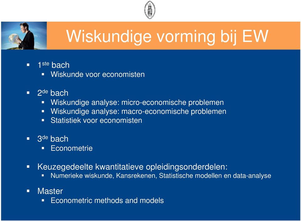 economisten 3 de bach Econometrie Keuzegedeelte kwantitatieve opleidingsonderdelen: Numerieke