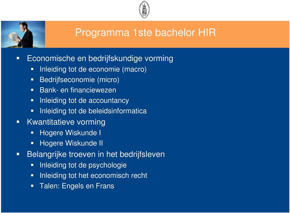 de beleidsinformatica Kwantitatieve vorming Hogere Wiskunde I Hogere Wiskunde II Belangrijke