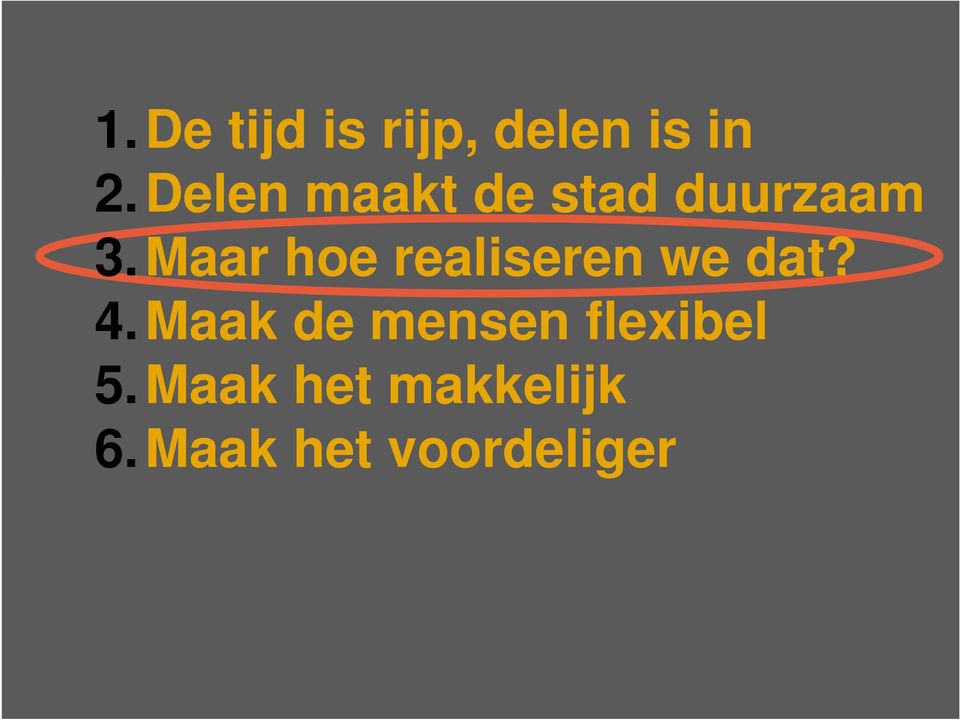 Maar hoe realiseren we dat? 4.