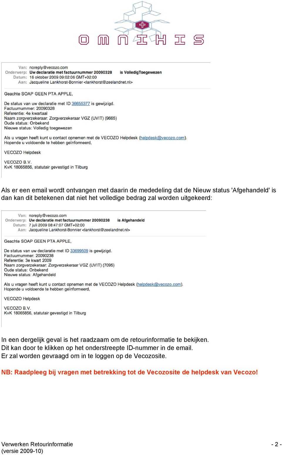 bekijken. Dit kan door te klikken op het onderstreepte ID-nummer in de email.