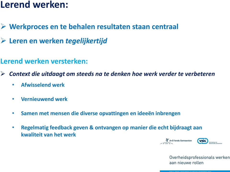 verbeteren Afwisselend werk Vernieuwend werk Samen met mensen die diverse opvattingen en ideeën