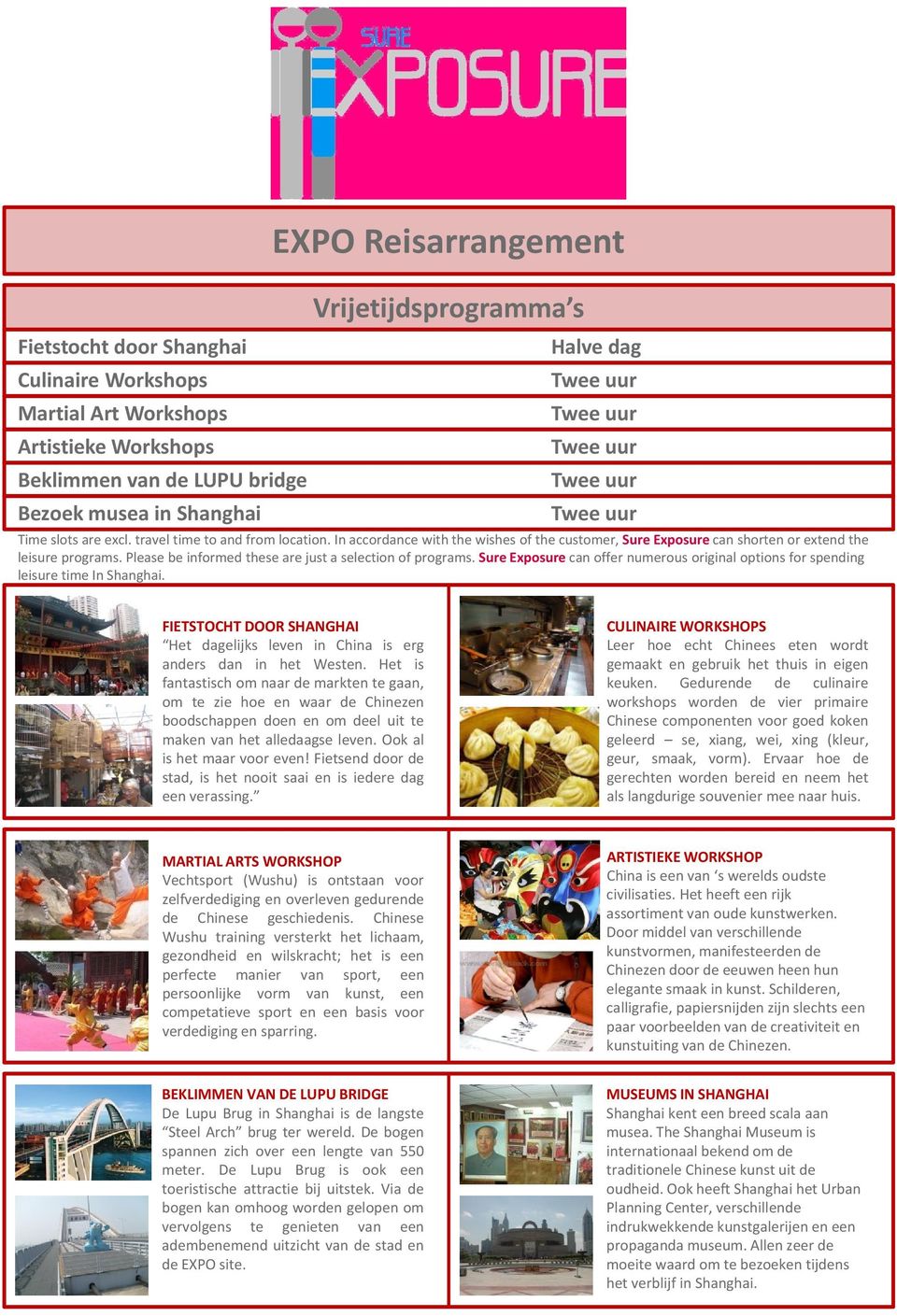 Please be informed these are just a selection of programs. Sure Exposure can offer numerous original options for spending leisure time In Shanghai.