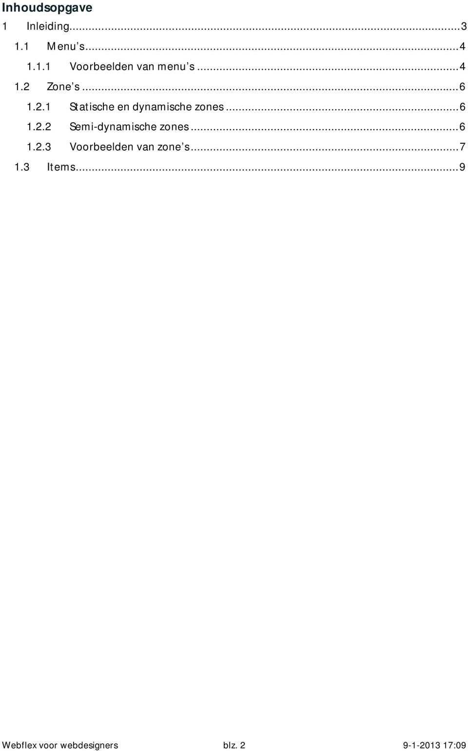 .. 6 1.2.3 Voorbeelden van zone s... 7 1.3 Items.