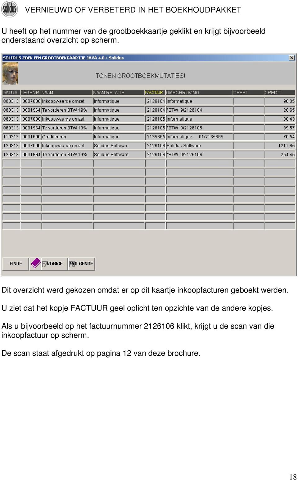 U ziet dat het kopje FACTUUR geel oplicht ten opzichte van de andere kopjes.