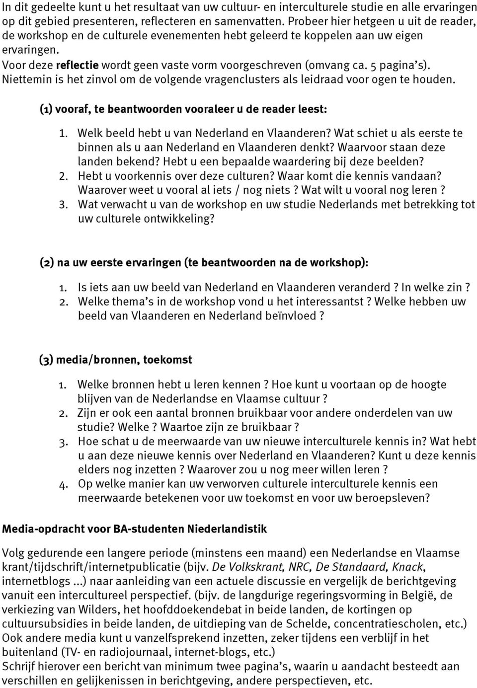 5 pagina s). Niettemin is het zinvol om de volgende vragenclusters als leidraad voor ogen te houden. (1) vooraf, te beantwoorden vooraleer u de reader leest: 1.