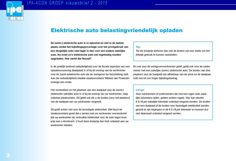 Tip: Tot die kostprijs behoren dan ook de kosten van een meter om het feitelijk gebruik te kunnen vaststellen.