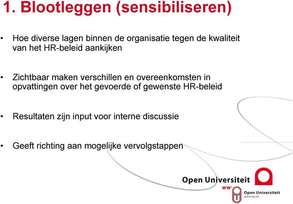 en overeenkomsten in opvattingen over het gevoerde of gewenste HR-beleid