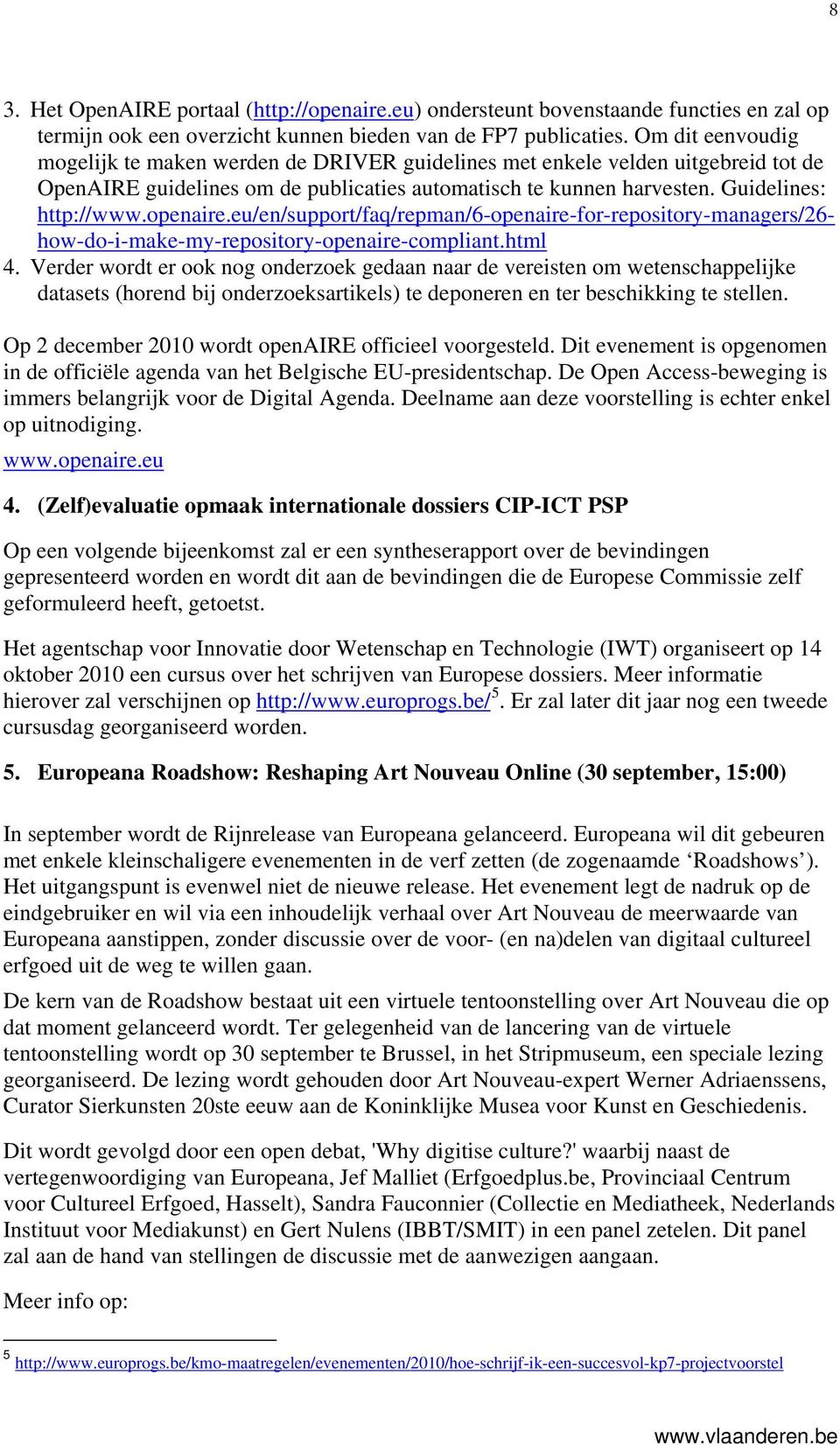 openaire.eu/en/support/faq/repman/6-openaire-for-repository-managers/26- how-do-i-make-my-repository-openaire-compliant.html 4.