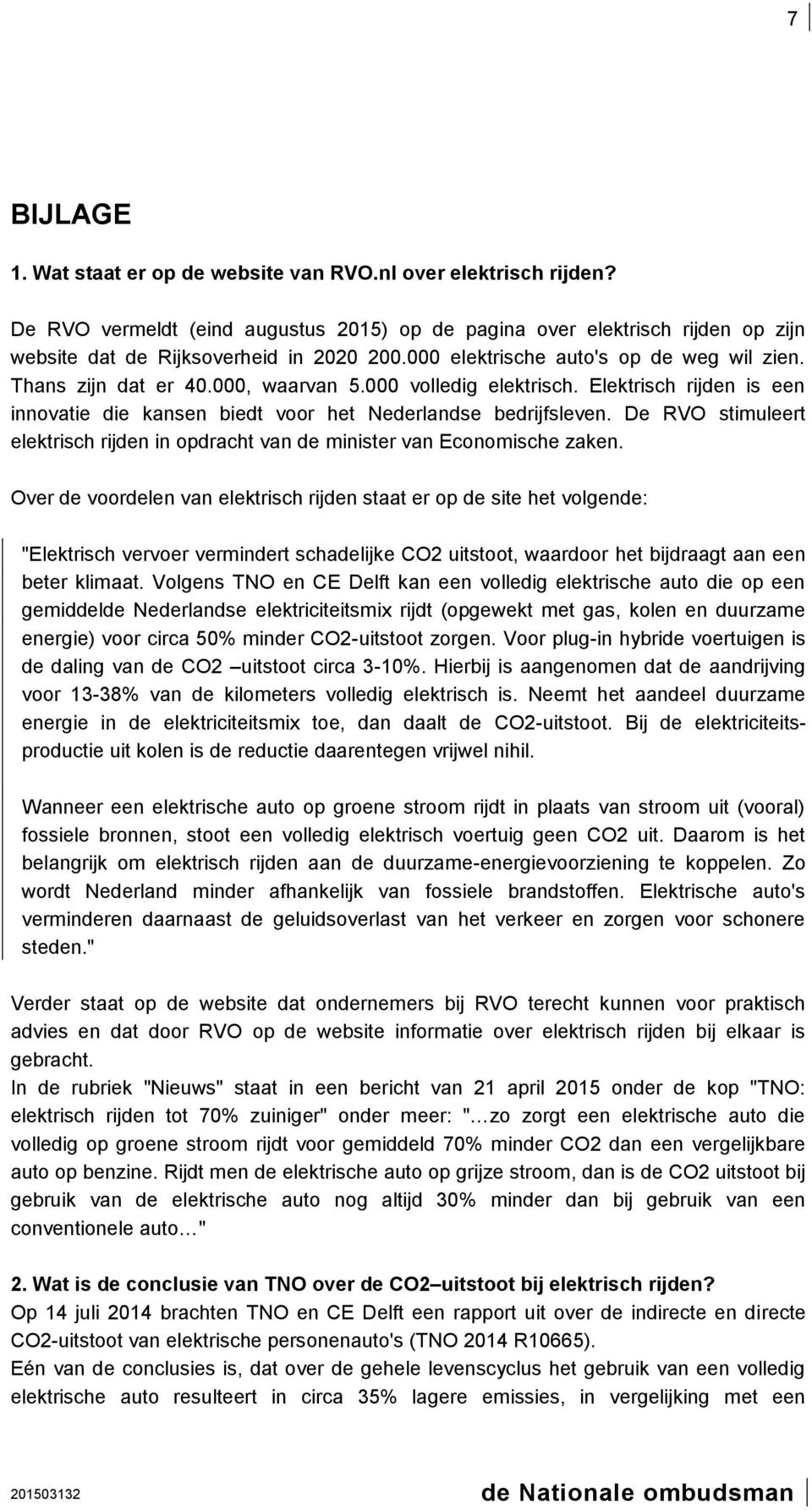 De RVO stimuleert elektrisch rijden in opdracht van de minister van Economische zaken.