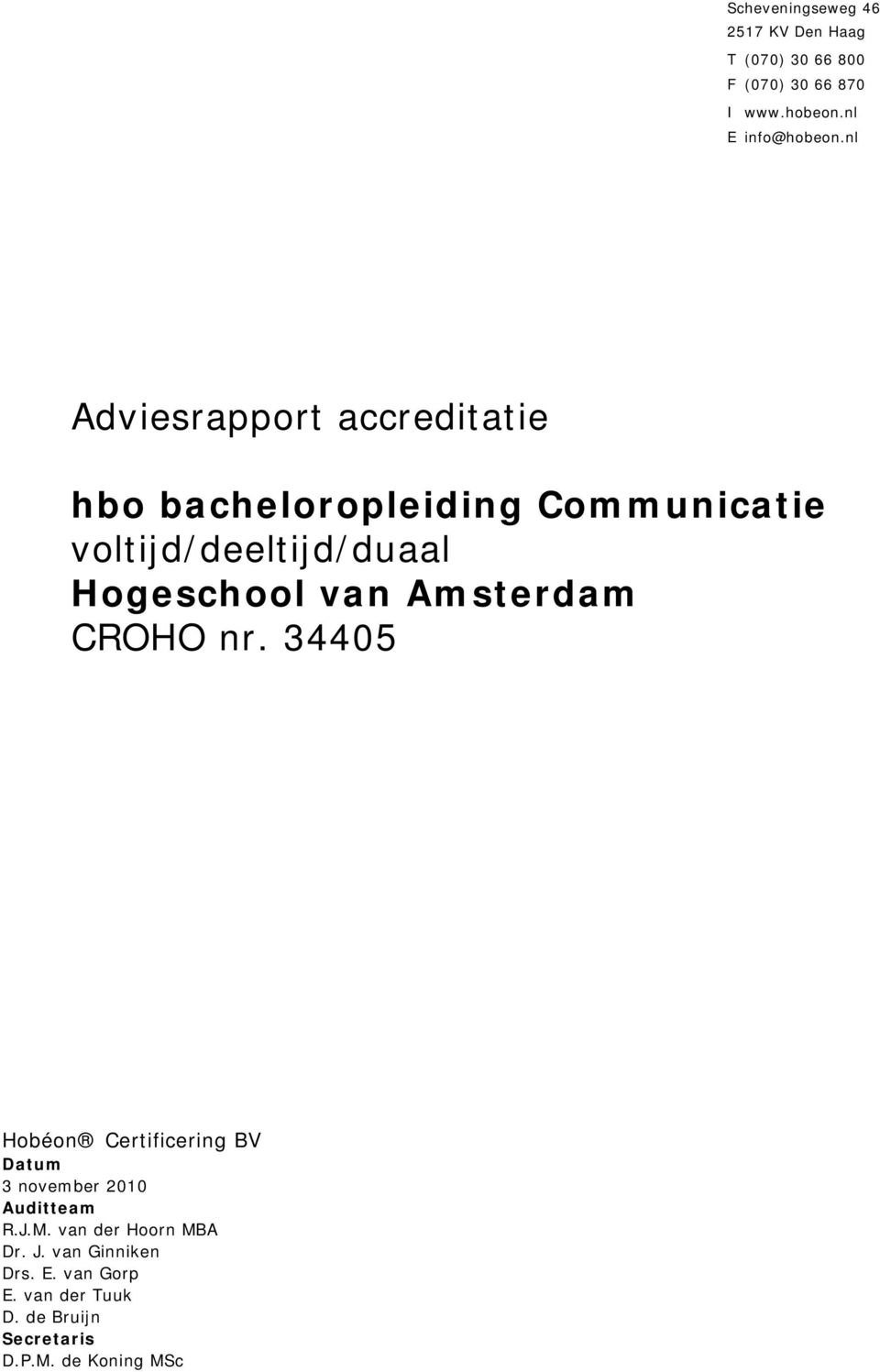 Amsterdam CROHO nr. 34405 Hobéon Certificering BV Datum 3 november 2010 Auditteam R.J.M.