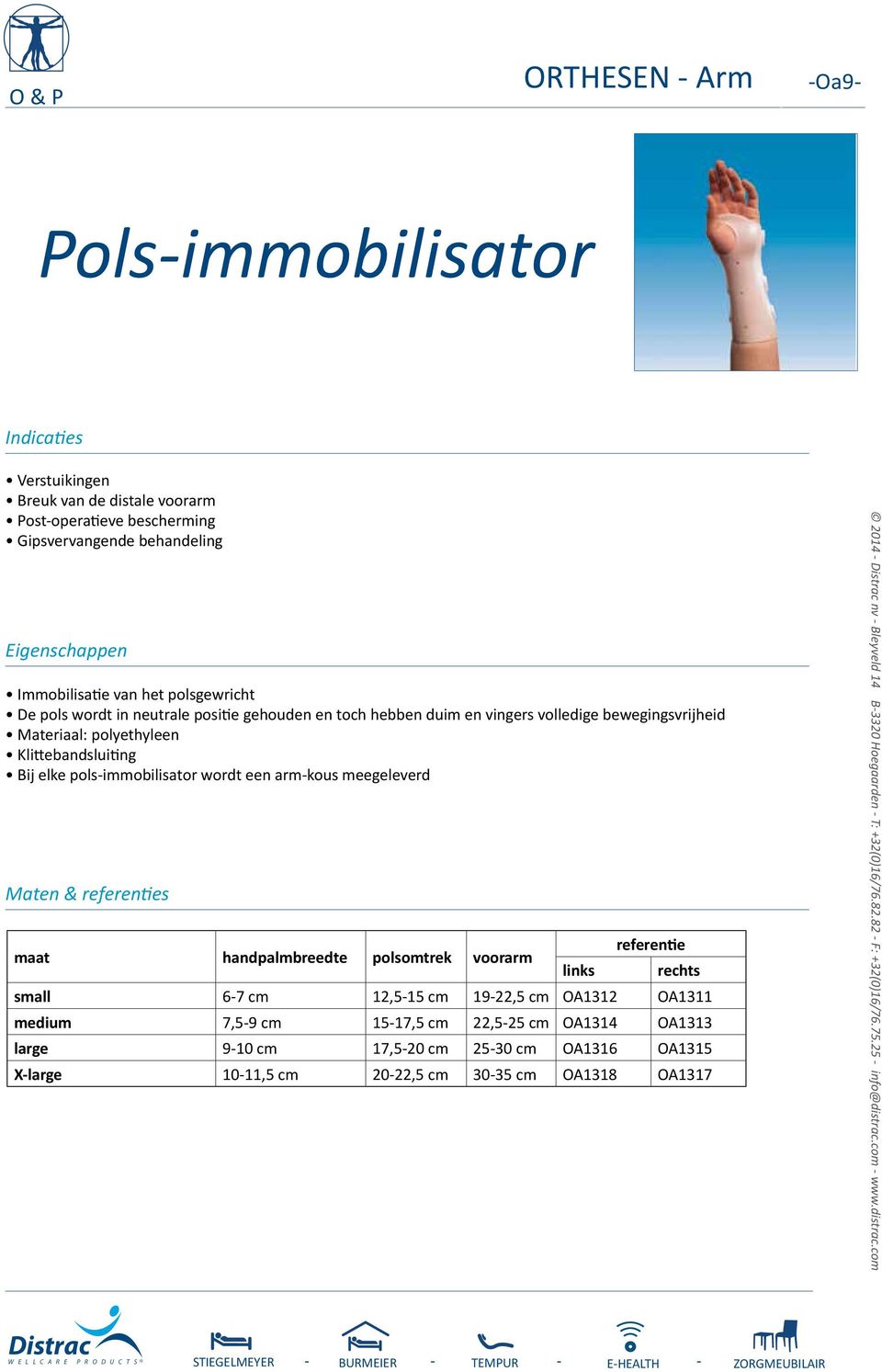 meegeleverd handpalmbreedte polsomtrek voorarm small 6-7 cm 12,5-15 cm 19-22,5 cm OA1312 OA1311 medium 7,5-9 cm 15-17,5 cm 22,5-25 cm OA1314 OA1313 large 9-10 cm 17,5-20 cm 25-30