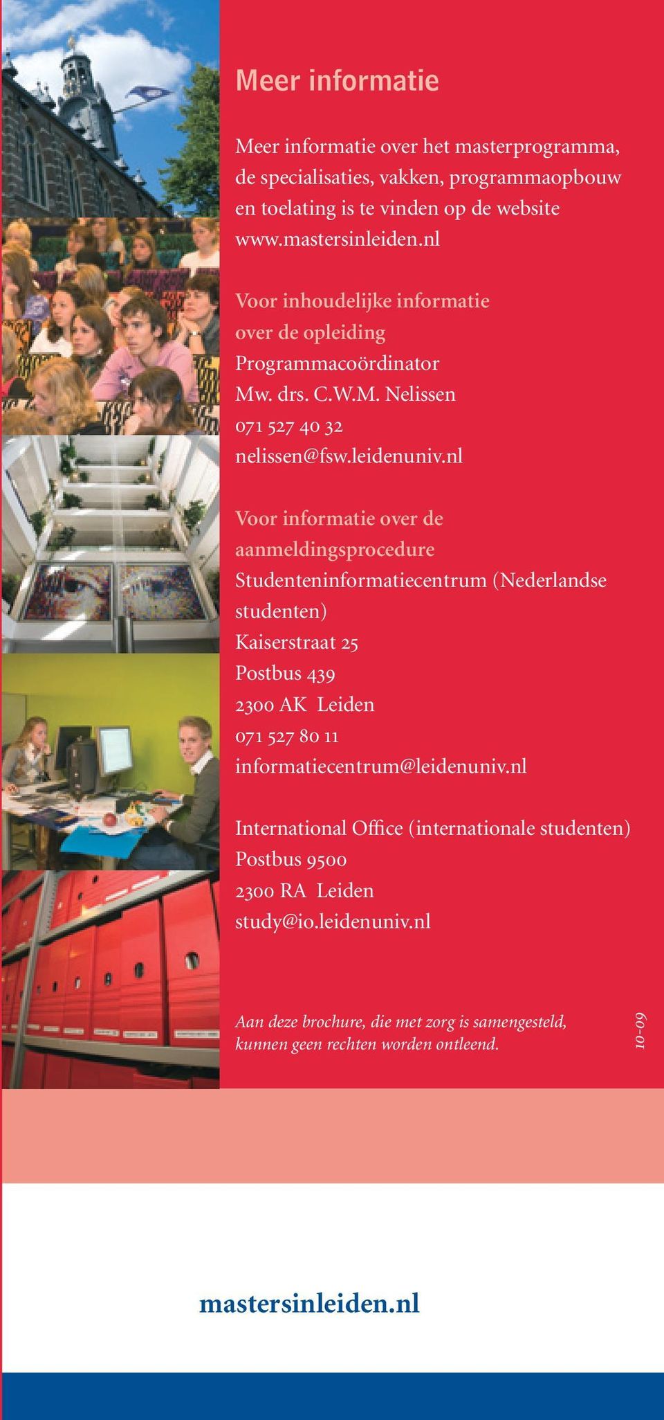 nl Voor informatie over de aanmeldingsprocedure Studenteninformatiecentrum (Nederlandse studenten) Kaiserstraat 25 Postbus 439 2300 AK Leiden 071 527 80 11