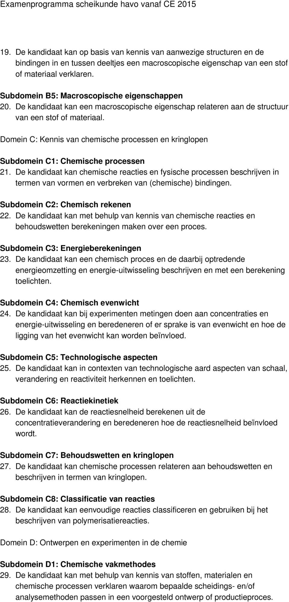 Domein C: Kennis van chemische processen en kringlopen Subdomein C1: Chemische processen 21.