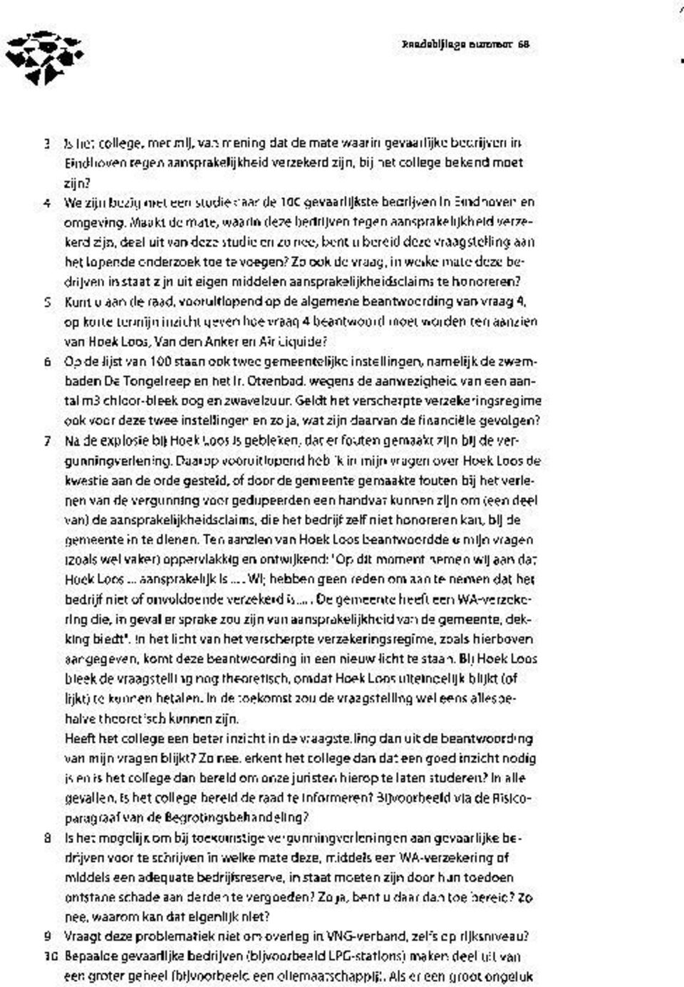 Maakt de mate, waarin deze bedrijven tegen aansprakelijkheid verzekerd zijn, deel uit van deze studie en zo nee, bent u bereid deze vraagstelling aan het lopende onderzoek toe te voegen?