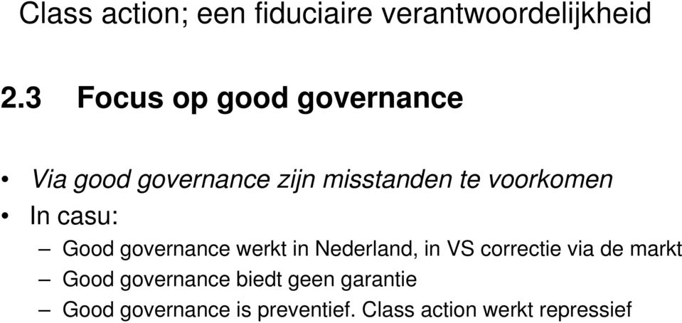 Nederland, in VS correctie via de markt Good governance biedt