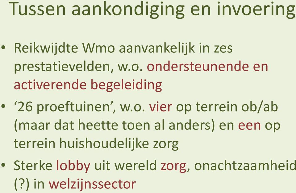 ondersteunende en activerende begeleiding 26 proeftuinen, w.o. vier op