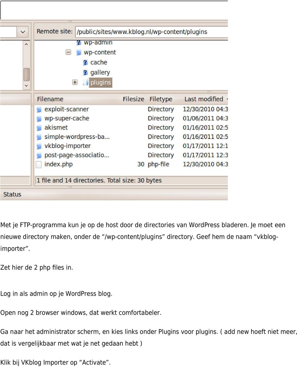 Zet hier de 2 php files in. Log in als admin op je WordPress blog. Open nog 2 browser windows, dat werkt comfortabeler.