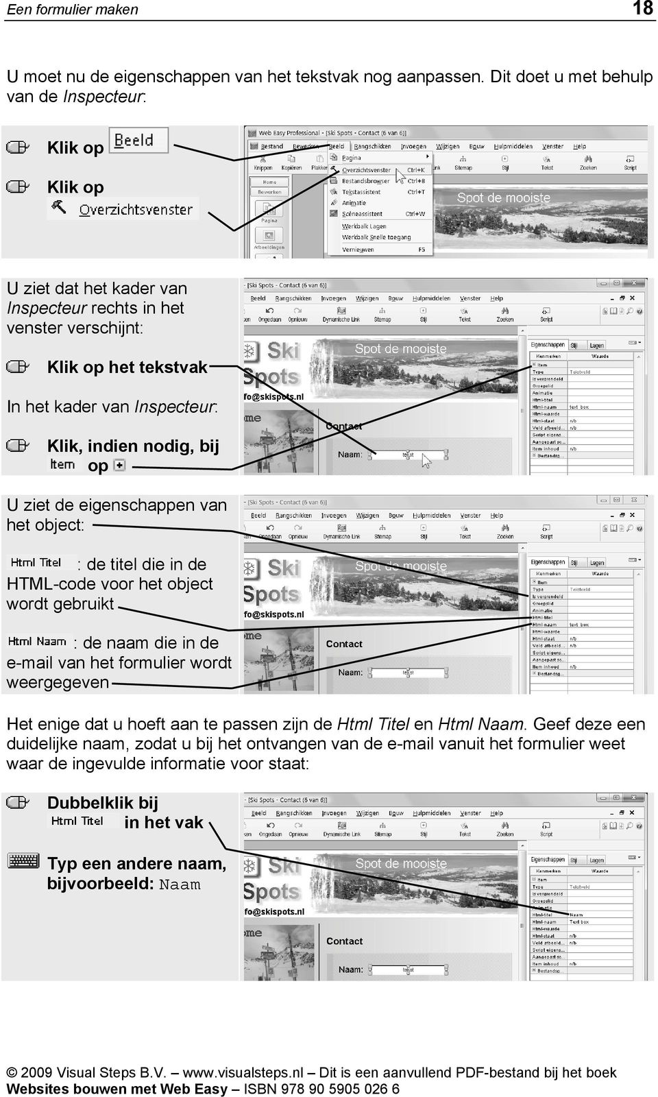 bij op U ziet de eigenschappen van het object: : de titel die in de HTML-code voor het object wordt gebruikt : de naam die in de e-mail van het formulier wordt weergegeven