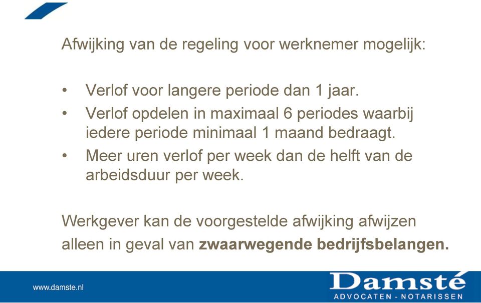 bedraagt. Meer uren verlof per week dan de helft van de arbeidsduur per week.