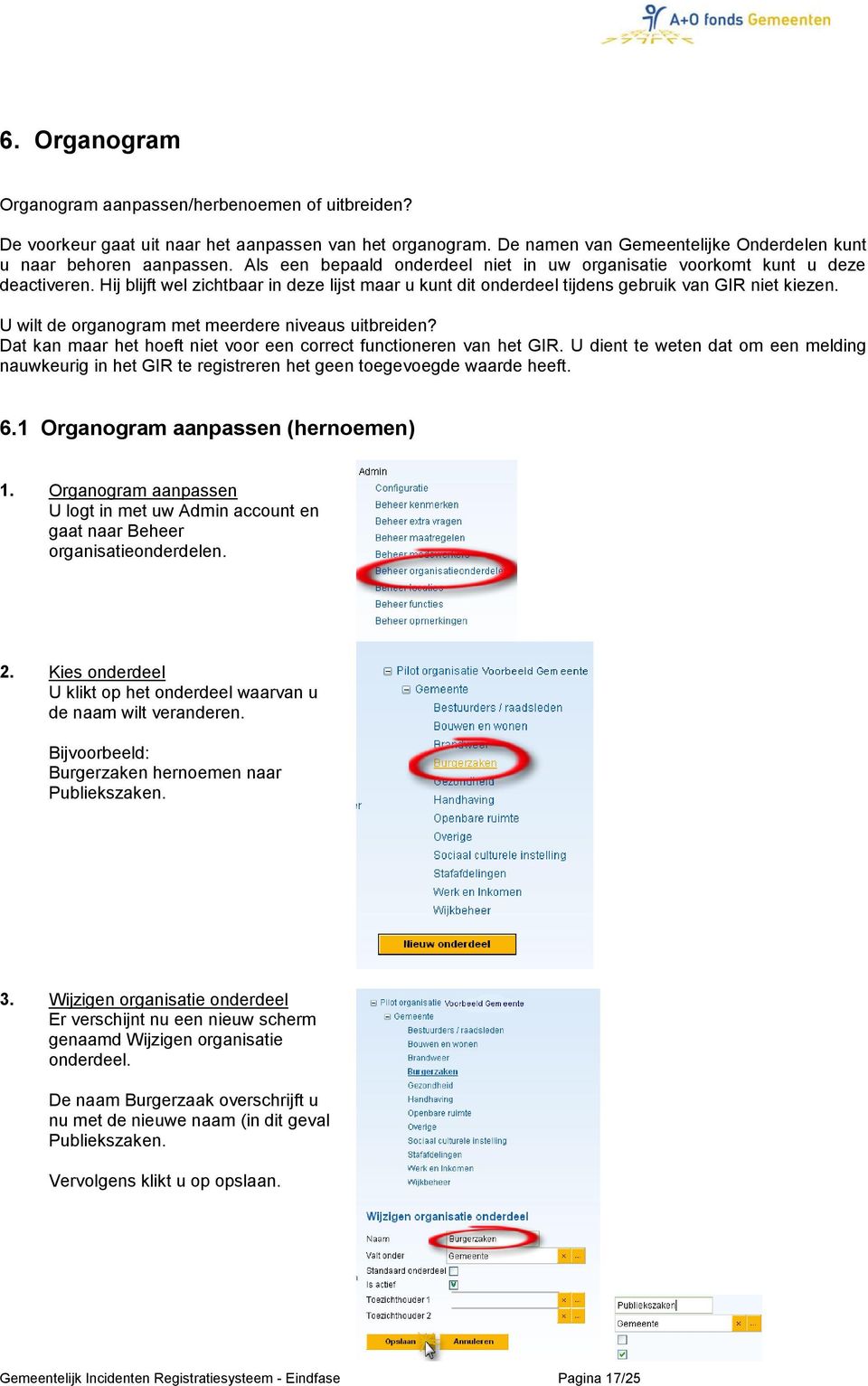 U wilt de organogram met meerdere niveaus uitbreiden? Dat kan maar het hoeft niet voor een correct functioneren van het GIR.