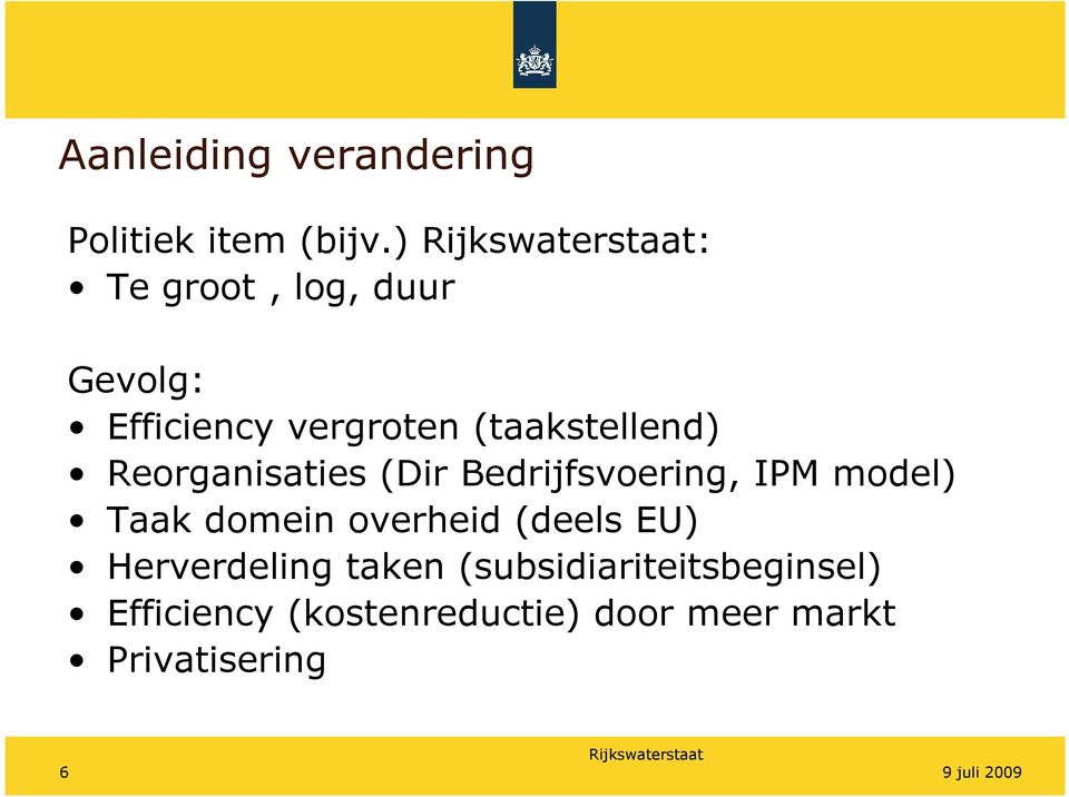 Reorganisaties (Dir Bedrijfsvoering, IPM model) Taak domein overheid (deels