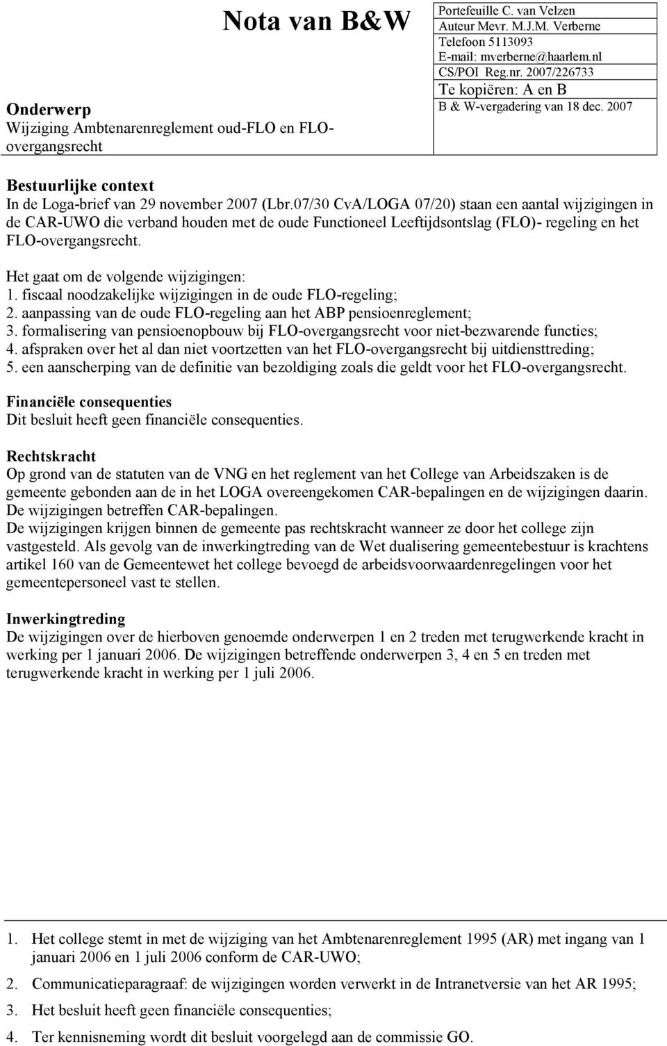 07/30 CvA/LOGA 07/20) staan een aantal wijzigingen in de CAR-UWO die verband houden met de oude Functioneel Leeftijdsontslag (FLO)- regeling en het FLO-overgangsrecht.